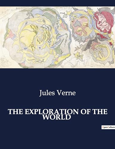 THE EXPLORATION OF THE WORLD: . von Culturea